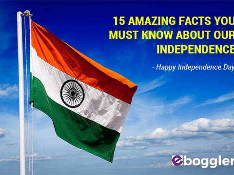 15 Amazing Facts You Never Knew About Our Independence