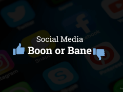 Social Media - Boon or Bane?
