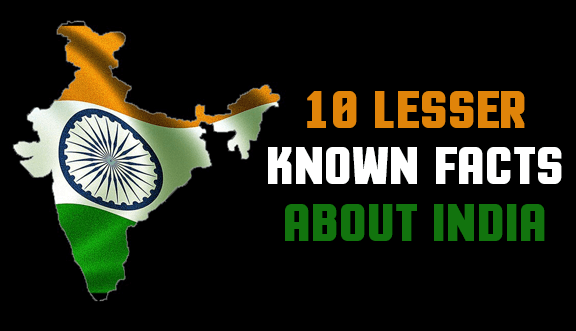 10 Lesser Known Facts About India