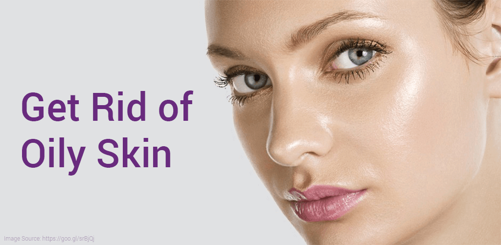 How Get Rid of Oily Skin
