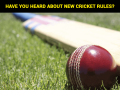 Cricket : New Revised laws