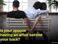 10 Hidden Ways to Know If You Have A Cheating Spouse